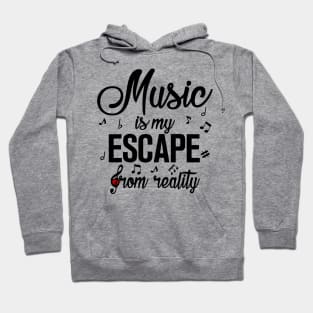 Music is my Escape from Reality Hoodie